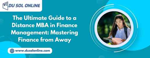 The Ultimate Guide to a Distance MBA in Finance Management: Mastering Finance from Away